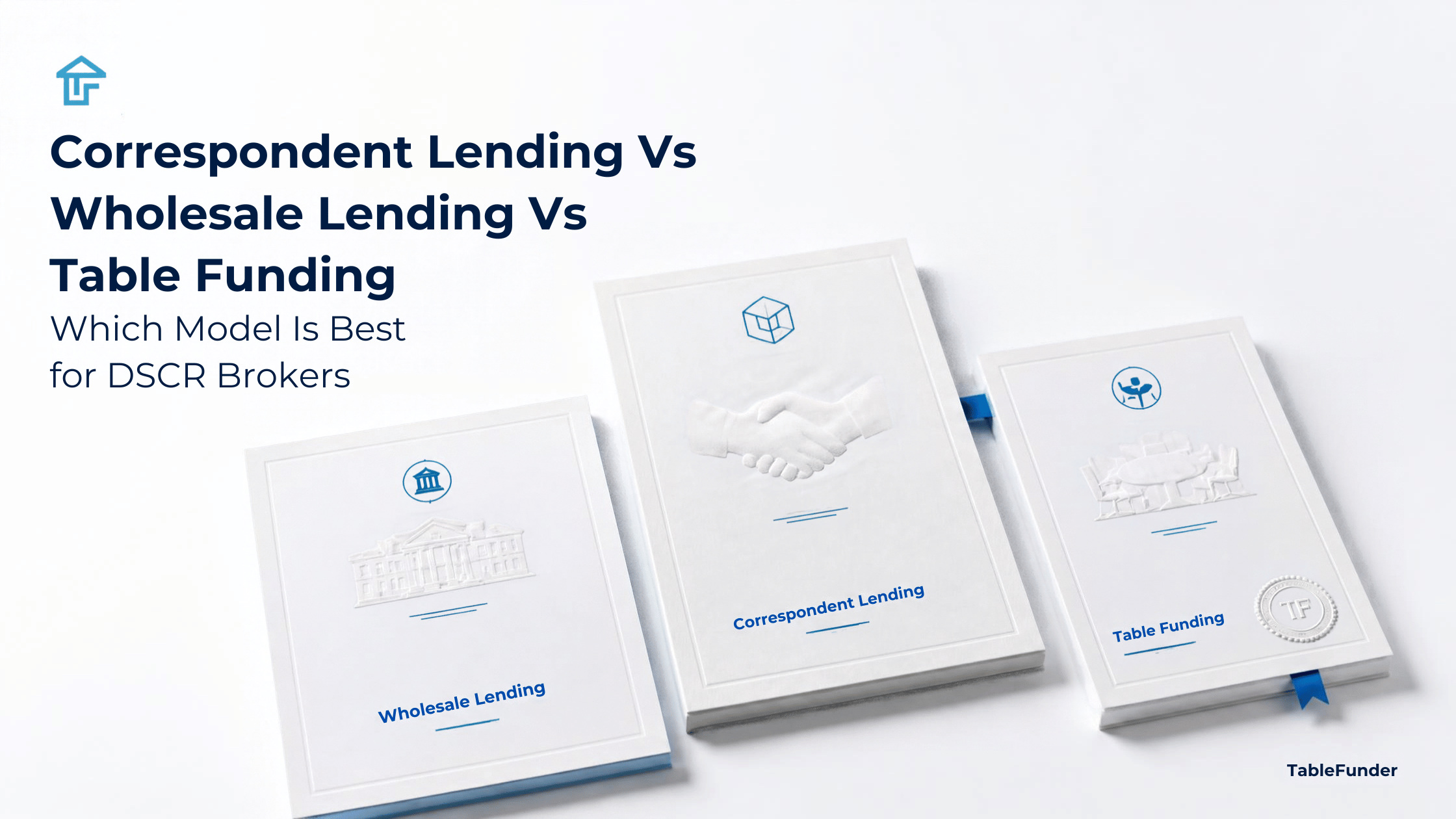 Correspondent lending vs wholesale lending vs table funding: which model is best for DSCR brokers? Three lending models illustrated as books.